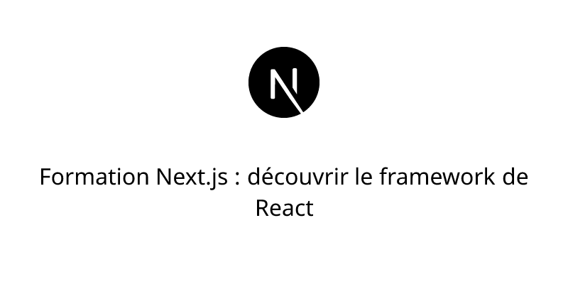 Formation Next.js : découvrir le framework de React