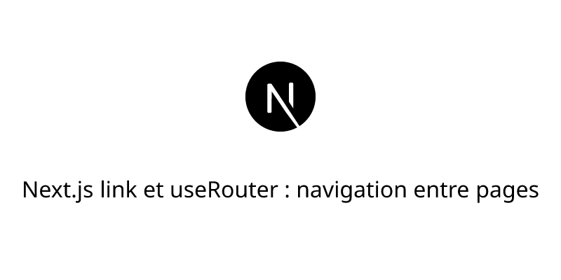 Next.js link et useRouter : navigation entre pages