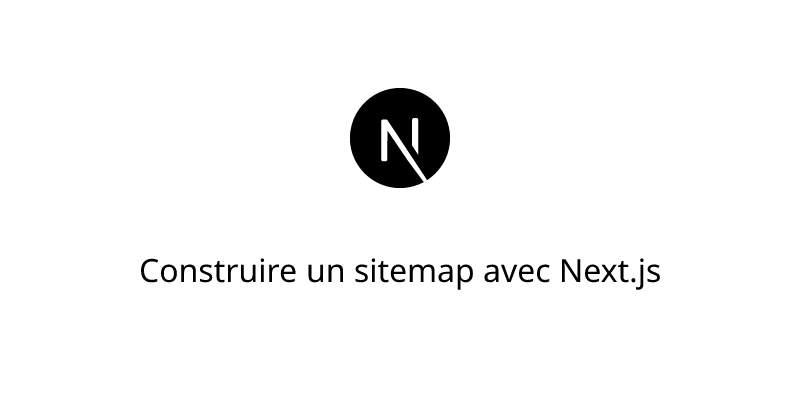 Construire un sitemap avec Next.js