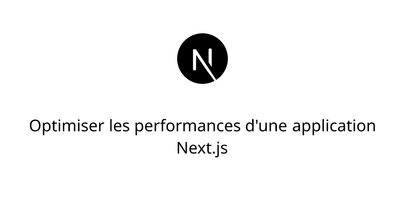 Optimiser les performances d'une application Next.js